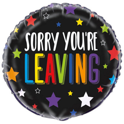 Unique Sorry You're Leaving Round Foil Balloon 18" from B&Q