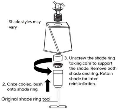 Diagram of shade ring tool being used to remove a shade ring from a light fixture. Arrow indicates that shade styles may vary & that this is the original shade ring tool. Text states: 2. Once cooled, push onto shade ring. 3. Unscrew the shade ring taking care to support the shade. Remove both shade and ring. Retain shade for later reinstallation.