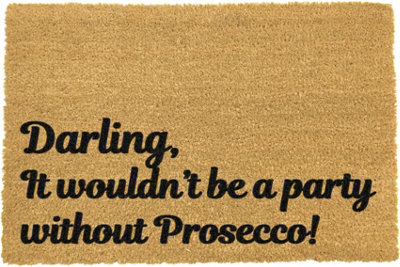 Artsy Doormats Darling It Wouldn't Be A Party Without Prosecco Doormat from B&Q