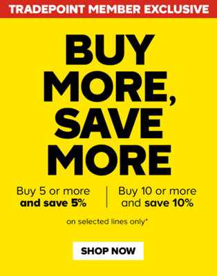Tradepoint member exclusive. Buy more, save more. Buy 5 or more sand save 5%. Buy 10 or more and save 10%. Selected lines only. Terms and conditions apply. Shop now.