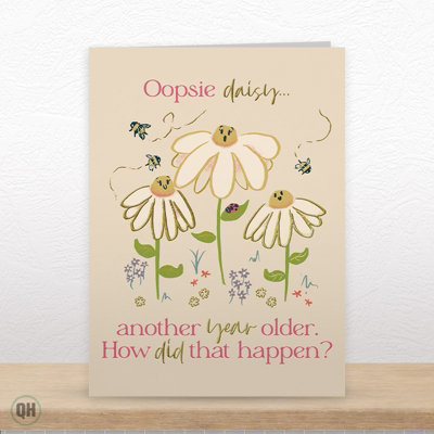 Quitting Hollywood Oopsie Daisy Birthday Card Funny Greeting Another Year Older Humorous Flower Design from B&Q