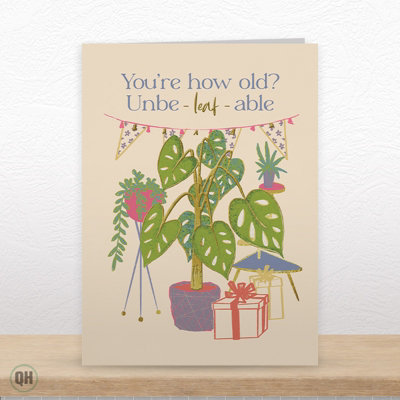 Quitting Hollywood Funny Plant Birthday Card You're How Old Unbe Leaf Able Leaf  Birthday Card For Plant Lovers And Garden Enthusiasts from B&Q