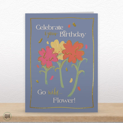 Quitting Hollywood Garden Themed Birthday Card Go Wildflower Funny Floral Birthday Card For Her Or Him from B&Q