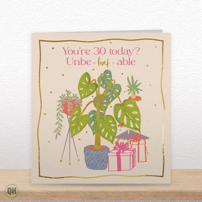 Quitting Hollywood 30Th Birthday Card You're 30 Today Unbeleafable Funny Plant Themed Card from B&Q