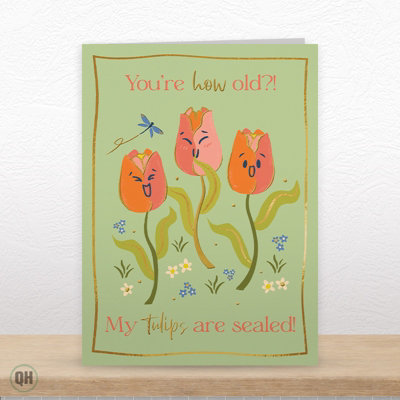 Quitting Hollywood Funny Plant Birthday Card You're How Old My Tulips Are Sealed Birthday Card For Plant Lovers from B&Q