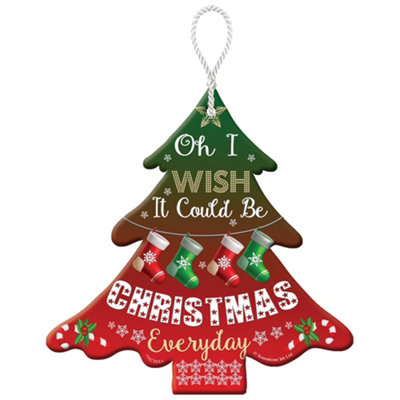 I Wish It Could Be Christmas Tree Hanging Plaque from B&Q