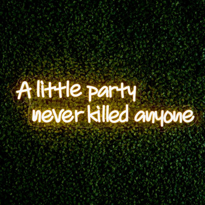 Premier Decorations The Outdoor Living Company Led Neon Wall Sign QuoteA Little Party Never Killed Anyone from B&Q