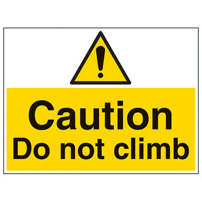 V Safety Caution Do Not Climb Warning SignAdhesive Vinyl600X450mm (X3) from B&Q