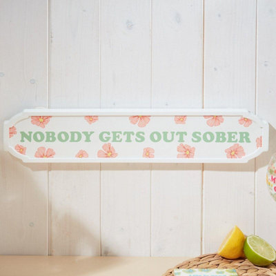 Langs Wooden Wall Plaque Retro Floral Nobody Gets Out Sober Sign from B&Q