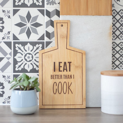 I Eat Better Than I Cook' Bamboo Serving Board (H26.5 Cm) from B&Q