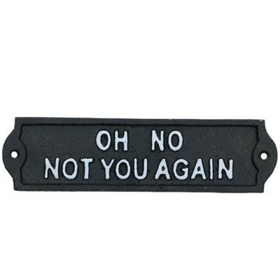 AB Tools Oh No Not You Again Cast Iron Sign Plaque Door Wall House Home Gate Garden from B&Q