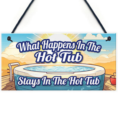 B&Q -  What Happens In The Hot Tub Stays In The Hot Tub Funny Hot Tub Accessories Hot Tub Sign For Garden Shed Summerhouse