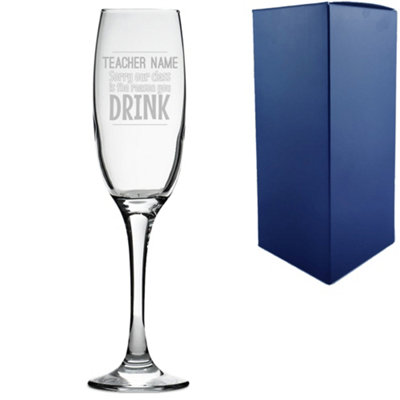  - Personalised Engraved Sorry Our Class Is The Reason You Drink Champagne Flute