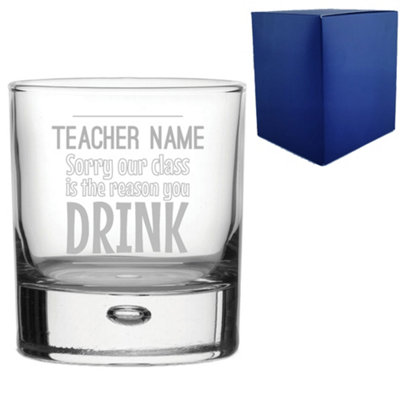  - Personalised Engraved Sorry Our Class Is The Reason You Drink Whisky Glass