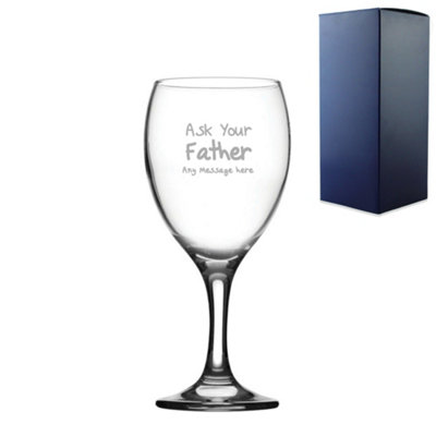  - Personalised Engraved Ask Your Father Design 12Oz Wine Glass