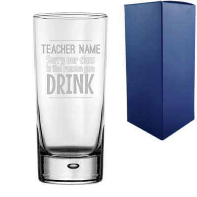 - Personalised Engraved Sorry Our Class Is The Reason You Drink Hiball Glass