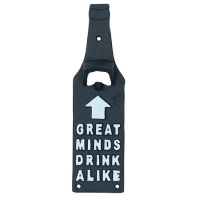 B&Q -  Great Minds Drink Alike Bottle Opener Cast Iron Sign Gift Garage Shed Bar