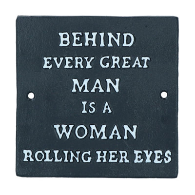 AB Tools Behind Every Great Man Is A Women Rolling Her Eyes Cast Iron Sign Plaque Wall from B&Q