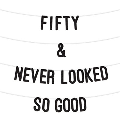  - 50 And Never Looked So Good Glitter BannerCelebrate Fifty Birthday Or Wedding AnniversariesMilestone Party Decor (Black)