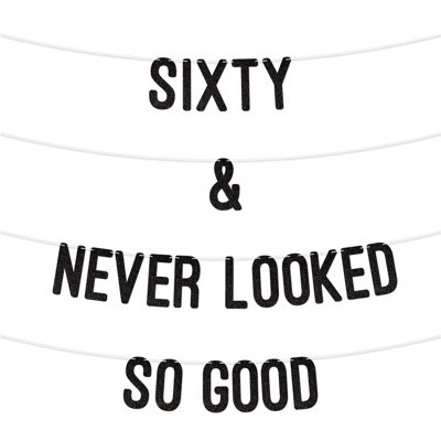  - 60 And Never Looked So Good Glitter BannerCelebrate Sixty Birthday Or Wedding AnniversariesMilestone Party Decor (Black)