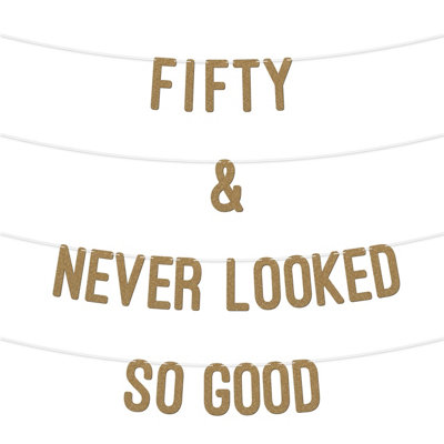  - 50 And Never Looked So Good Glitter BannerCelebrate Fifty Birthday Or Wedding AnniversariesMilestone Party Decor (Gold)