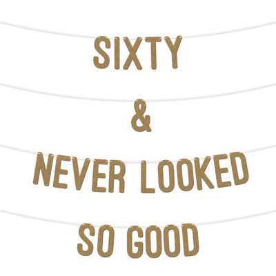  - 60 And Never Looked So Good Glitter BannerCelebrate Sixty Birthday Or Wedding AnniversariesMilestone Party Decorations (Gold)