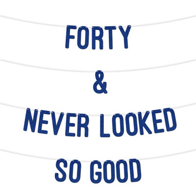  - 40 And Never Looked So Good Glitter BannerCelebrate Forty Birthday Or Wedding AnniversariesMilestone Party Decor (Royal Blue)
