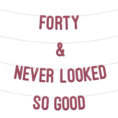  - 40 And Never Looked So Good Glitter BannerCelebrate Forty Birthday Or Wedding AnniversariesMilestone Party Decor (Cerise)