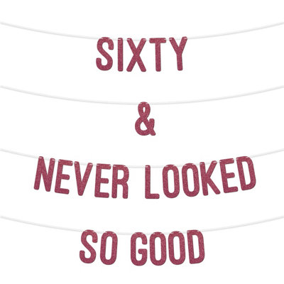  - 60 And Never Looked So Good Glitter BannerCelebrate Sixty Birthday Or Wedding AnniversariesMilestone Party Decor (Cerise)