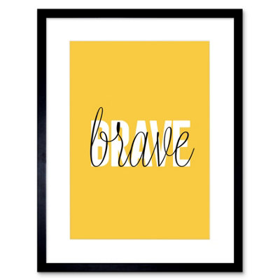 Artery8 Wall Art Print Solid Simple Words Brave Art Framed 9X7 Inch from B&Q