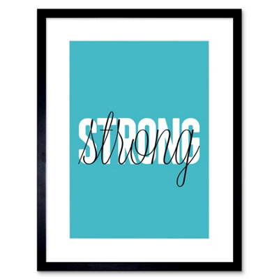 Artery8 Wall Art Print Solid Simple Words Strong Art Framed 9X7 Inch from B&Q