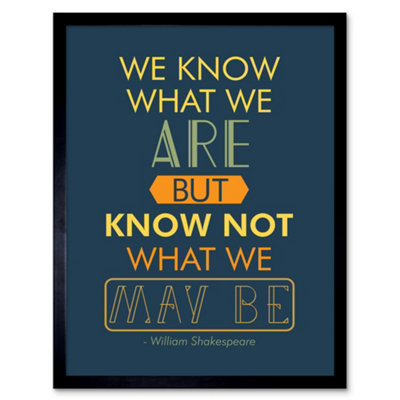 Artery8 Framed Wall Art Quote Typograph Phrase Prose Shakespeare Hamlet Act Four What We May Be12X16 Inch from B&Q