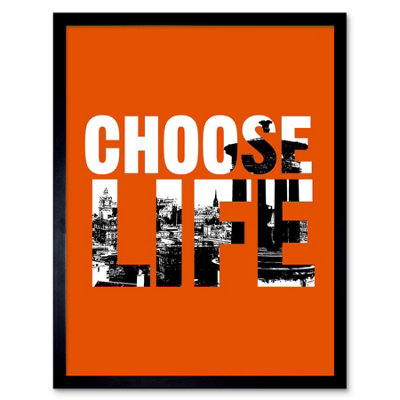 Artery8 Quote Choose Life Trainspotting Edinburgh Scotland Framed Wall Art Print from B&Q