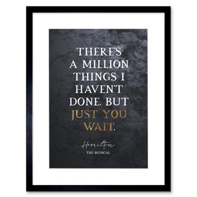 B&Q -  Slate Quote Hamilton Musical Million Things Just You Wait Framed Wall Art Print