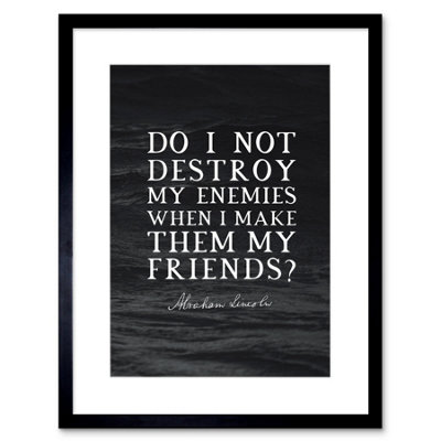 Artery8 Wall Art Print Slate Quote Abraham Lincoln Destroy Enemies Artwork Framed 9X7 Inch from B&Q