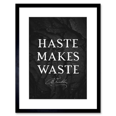 Artery8 Wall Art Print Slate Quote Benjamin Franklin Haste Makes Waste Artwork Framed 9X7 Inch from B&Q
