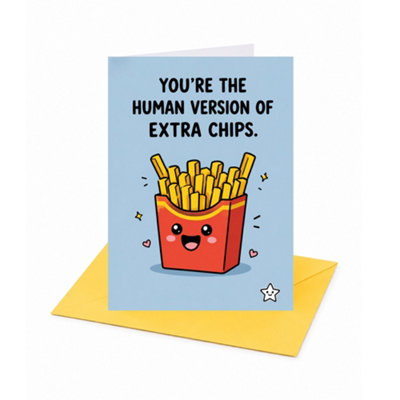 You're the Human Version of Extra Chips Open Card - Image 3