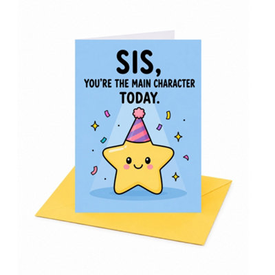 Sis You're The Main Character Today Sister Birthday Card - Image 3