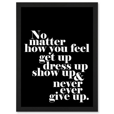 Artery8 Motivational Quote No Matter How You Feel Wall Art PrintA4 Size from B&Q