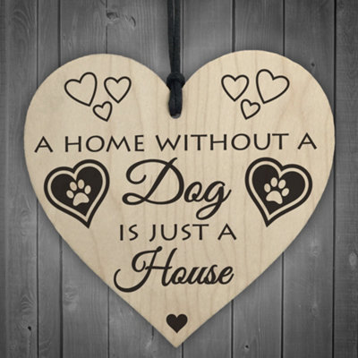 B&Q -  Home Without A Dog Is Just A House Wooden Hanging Heart