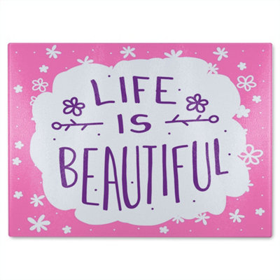 B&Q -  Life Is Beautiful Glass Chopping Board