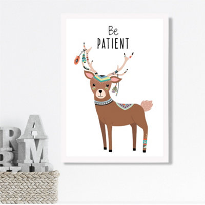 Artze Wall Art Be Patient Deer Tribal Animal Quote Framed Print Size: A3 With White Frame from B&Q