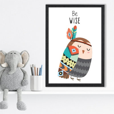Artze Wall Art Be Wise Owl Tribal Animal Quote Framed Print Size: A3 With Black Frame from B&Q