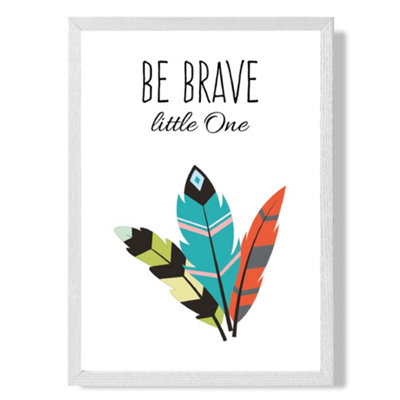 Artze Wall Art Be Brave Tribal Quote Art Print With White Frame Size: A4 from B&Q