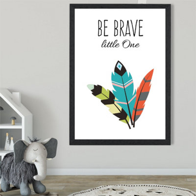 Artze Wall Art Be Brave Tribal Quote Framed Print Size: A2 With Black Frame from B&Q