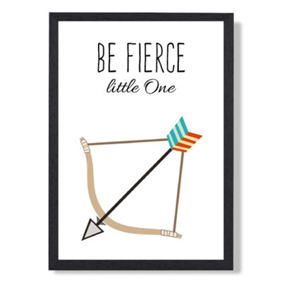 Artze Wall Art Be Fierce Arrow Tribal Quote Art Print With Black Frame Size: A4 from B&Q