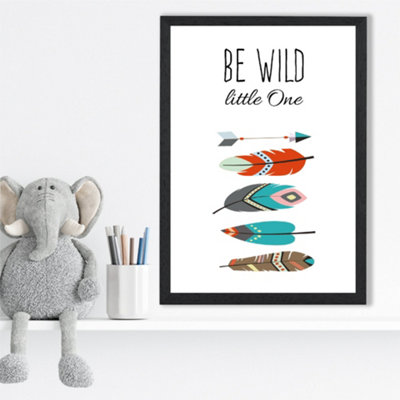 Artze Wall Art Be Wild Feathers Tribal Quote Framed Print Size: A3 With Black Frame from B&Q