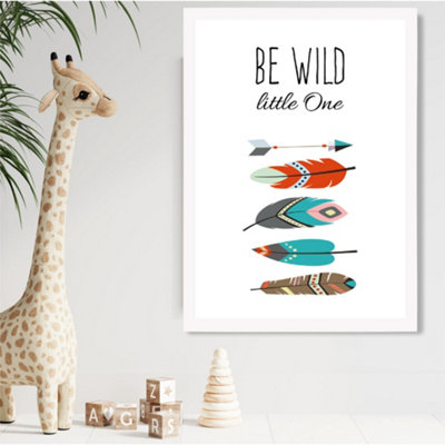 Artze Wall Art Be Wild Feathers Tribal Quote Framed Print Size: A2 With White Frame from B&Q