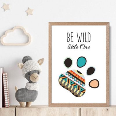 Artze Wall Art Be Wild Paw Print Tribal Quote Framed Print Size: A4 With Oak Frame from B&Q