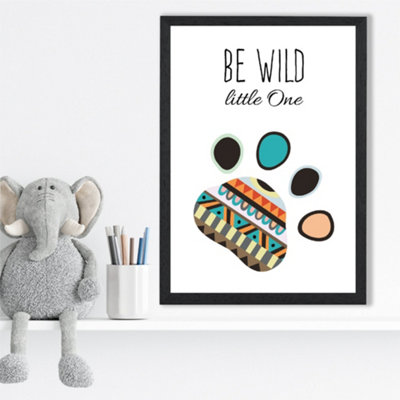 Artze Wall Art Be Wild Paw Print Tribal Quote Framed Print Size: A3 With Black Frame from B&Q